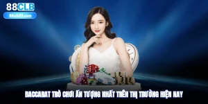Baccarat - Trò Chơi Ấn Tượng Nhất Trên Thị Trường Hiện Nay