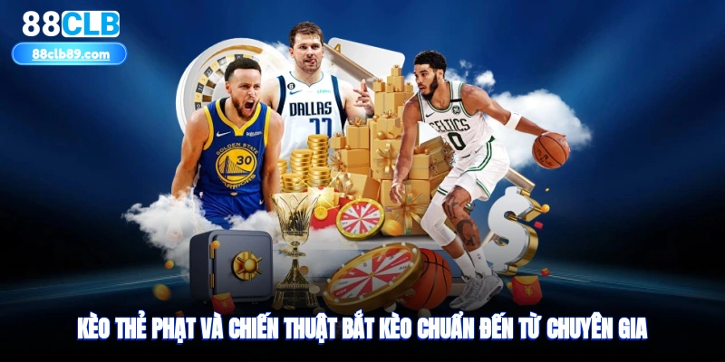 Kèo Thẻ Phạt Và Chiến Thuật Bắt Kèo Chuẩn Đến Từ Chuyên Gia