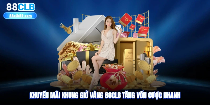 Khuyến mãi khung giờ vàng tăng vốn cược nhanh