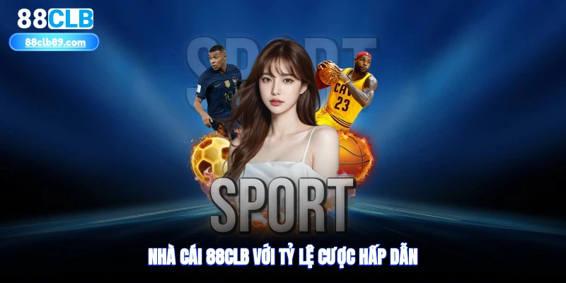 Nhà cái 88clb với tỷ lệ cược hấp dẫn
