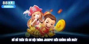 Nổ Hũ Thần Tài - Cơ Hội Trúng Jackpot Siêu Khủng Mỗi Ngày