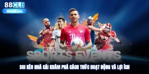 Soi Kèo Nhà Cái - Khám Phá Cách Thức Hoạt Động Và Lợi Ích