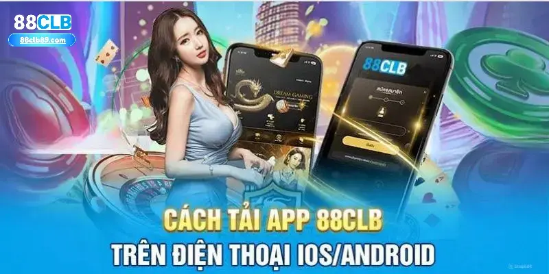 Hướng dẫn tải app 88CLB trên cả hai nền tảng nổi tiếng nhất hiện nay.
